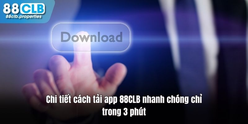 Chia sẻ cách tải app 88CLB nhanh chóng trên cả Android và iOS