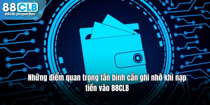 Newbie lưu ý các điểm quan trọng khi nạp tiền 