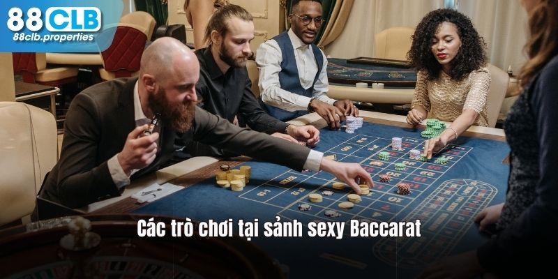 Các trò chơi được lòng tại sảnh sexy Baccarat